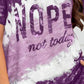 NOPE NOT TODAY Round Neck Short Sleeve T-Shirt