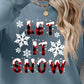 LET IT SNOW Round Neck Long Sleeve Sweatshirt