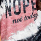 NOPE NOT TODAY Round Neck Short Sleeve T-Shirt